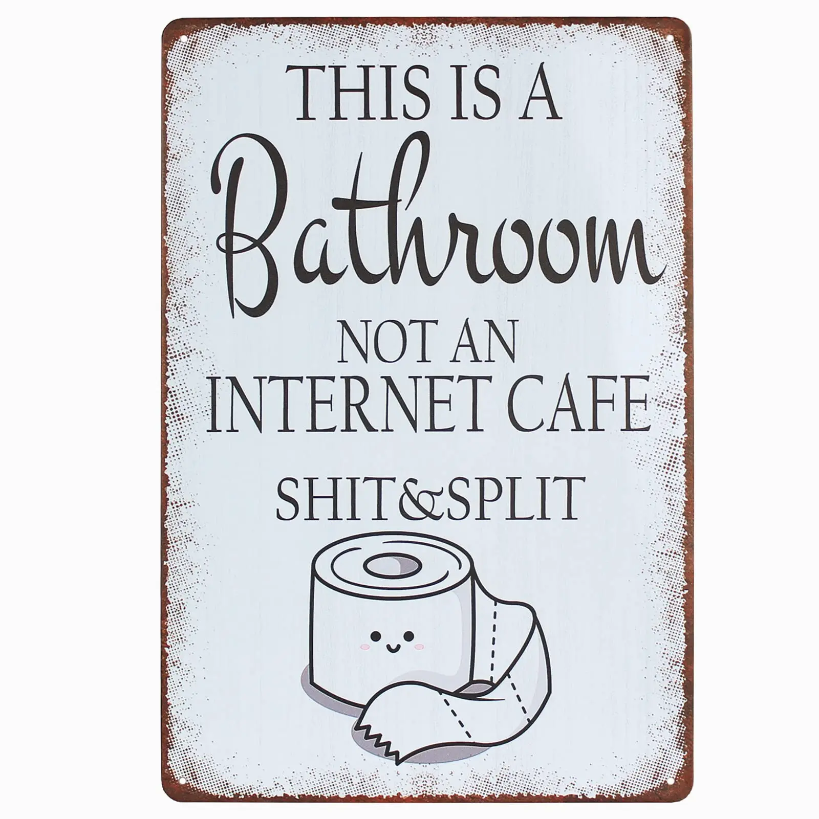 Funny Bathroom Signs Metal Signs This Is Bathroom Not An Internet Cafe Shit & Split Vintage Decor Rustic Bathroom Decor 8X12