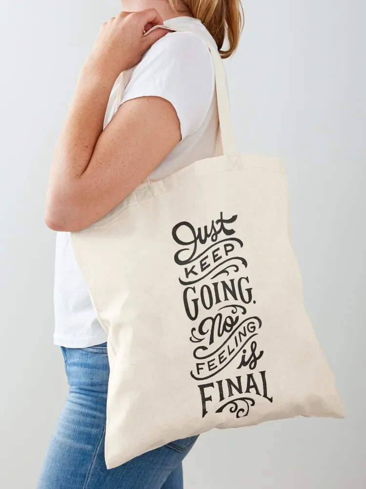 Just Keep Going, No Feeling is Final Tote Bag bags woman 2025 Canvas bag Bag