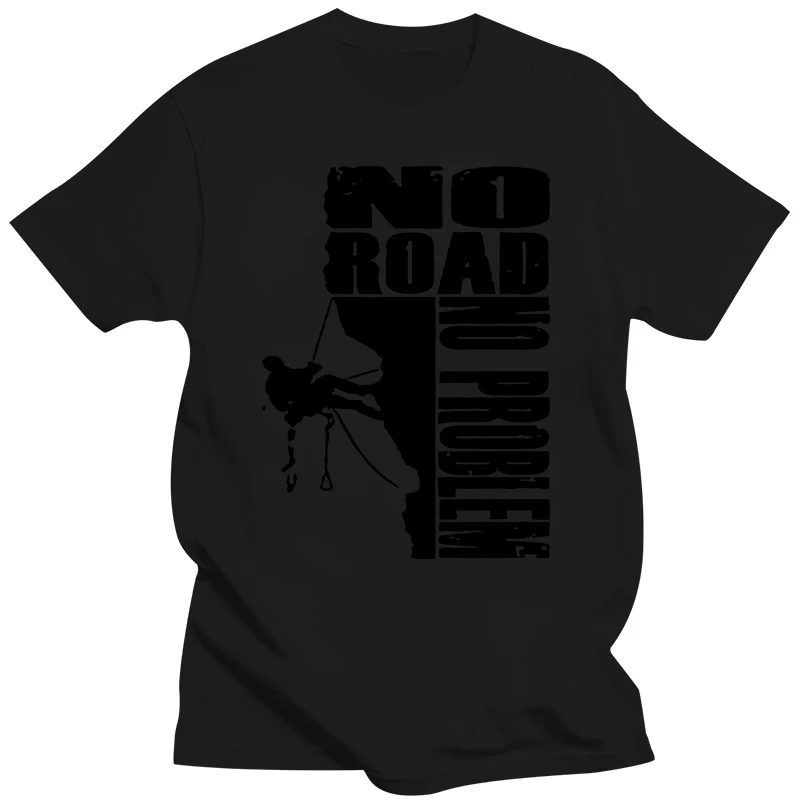 2019 Men No Road No Problem Rock Climber Scrambler T Shirt Top Tee 100% Cotton Humor Men Crew neck Tee Shirts