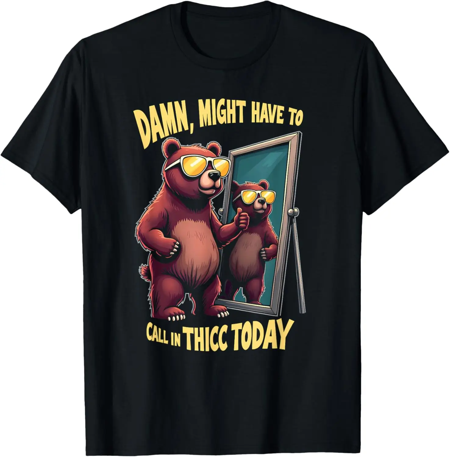 

Футболка Damn Might Have To Call In Thicc Today Bear