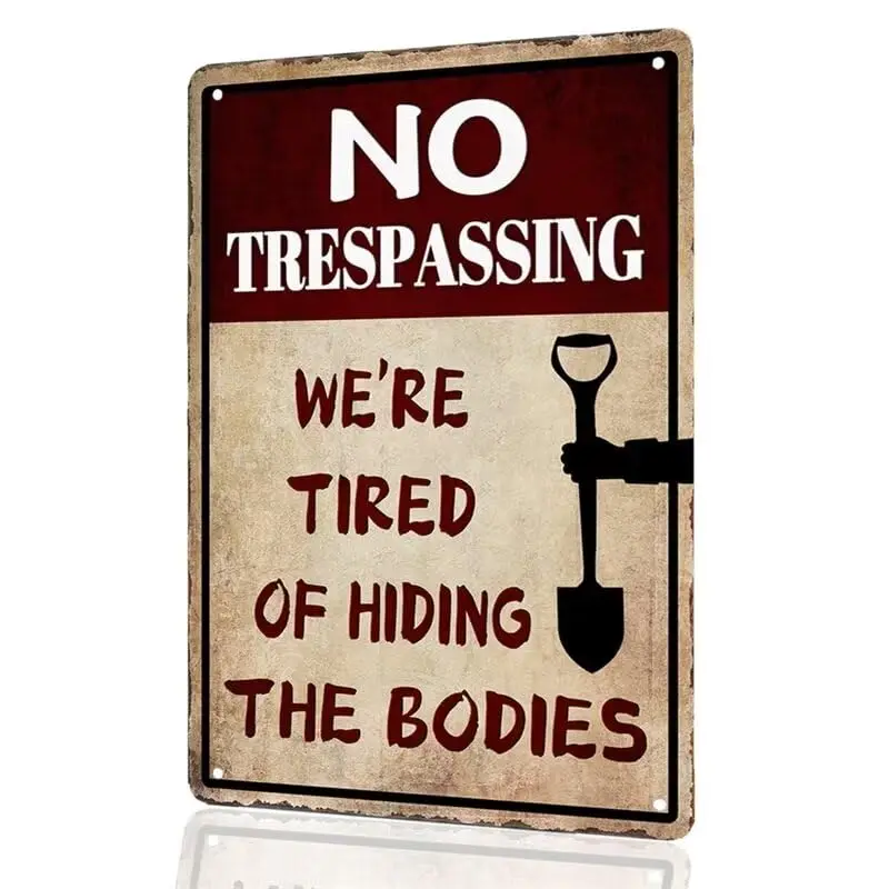 No Trespassing Tin Sign - We;Re Tired Of Hiding the Bodies - Funny Halloween Decoration - No Trespassing Sign for Door/Yard/Porc