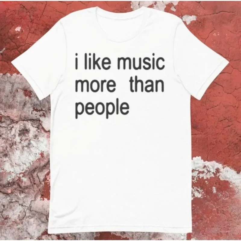 Funny Music Women T-Shirt I Like Music More Than People Men's Graphic Tee Unisex Introvert Gift High-quality  Humor Top