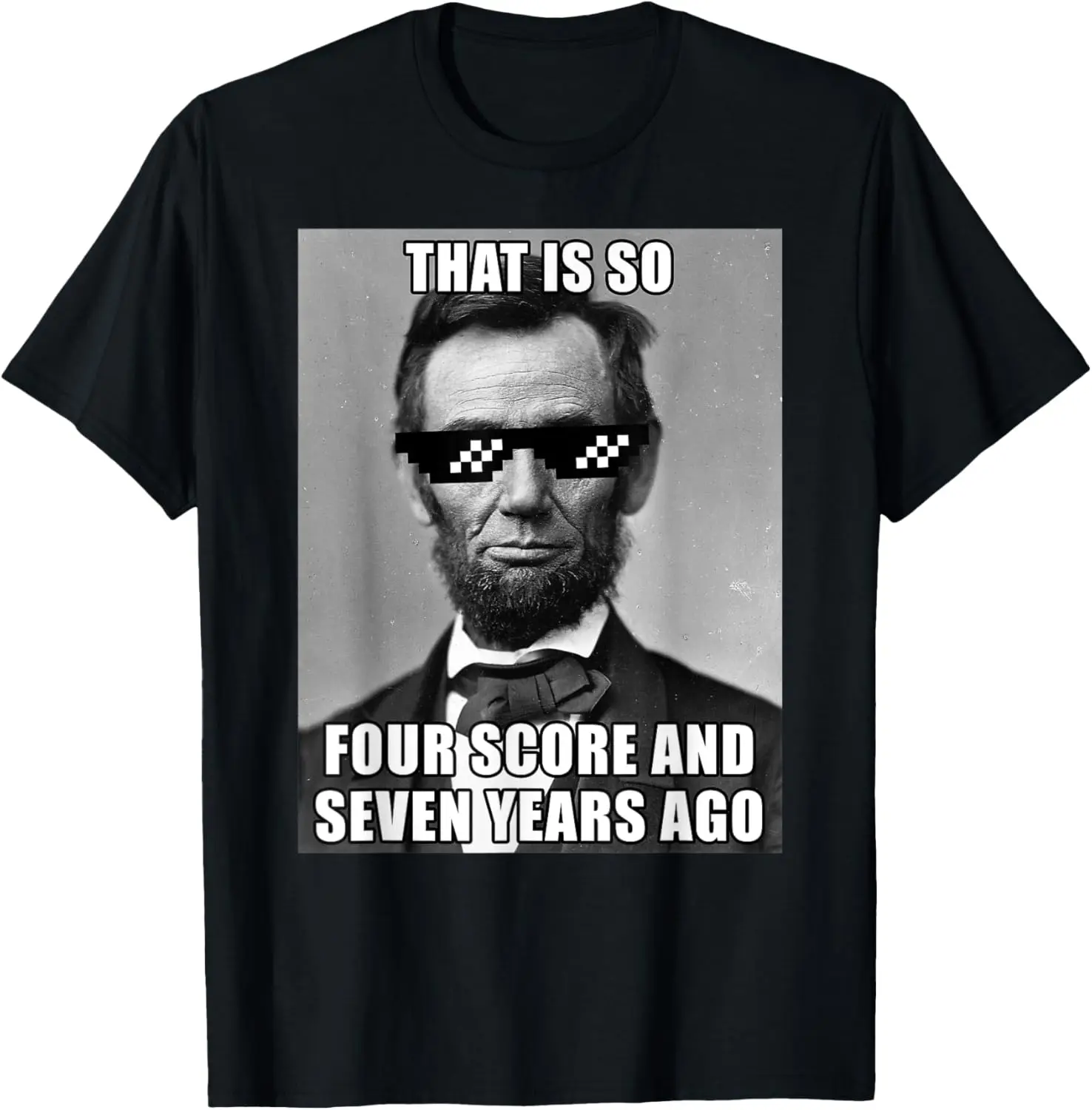 Funny Abe Lincoln That is So Four Score and Seven Years Ago T-Shirt