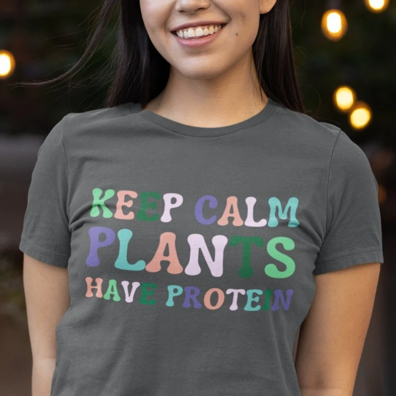 Keep Calm Vegan Plants Have Protein Shirt Based Tee Vegetarian Gift Letters Printed T-shirt Tops Crewneck High Quality Cotton