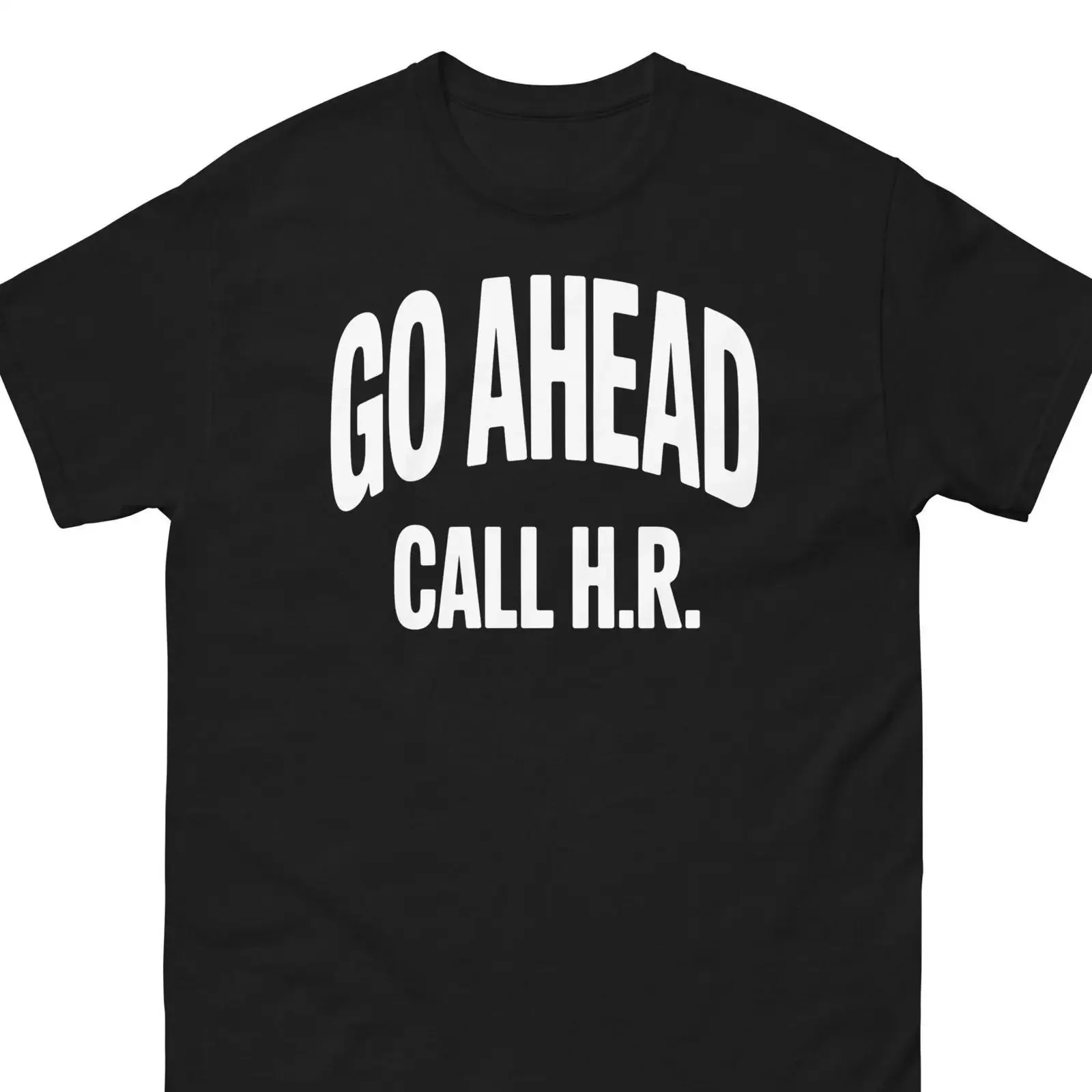 Camiseta con la frase 'Go Ahead Call HR', humor divertido para el lugar de trabajo, cita sarcástica de oficina, atitude audaz, estilo vintage, lavada, transpirable, ropa de diseñador