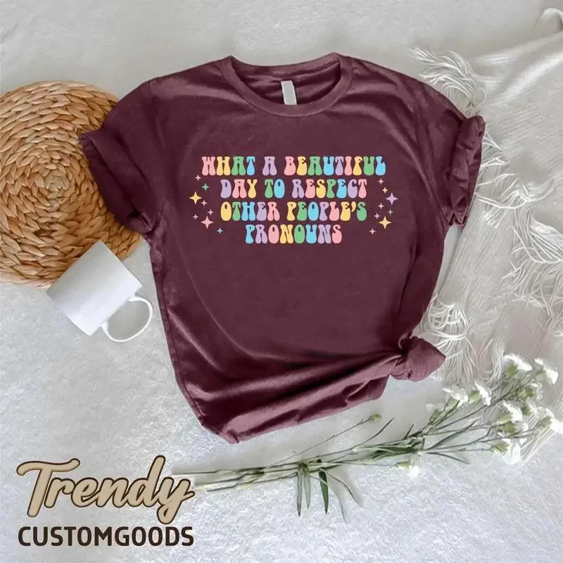 What A Beautiful Day to Respect Other People's Pronouns T Shirt Lgbtq Lgbt Support Gay Rights Pride Month Equality
