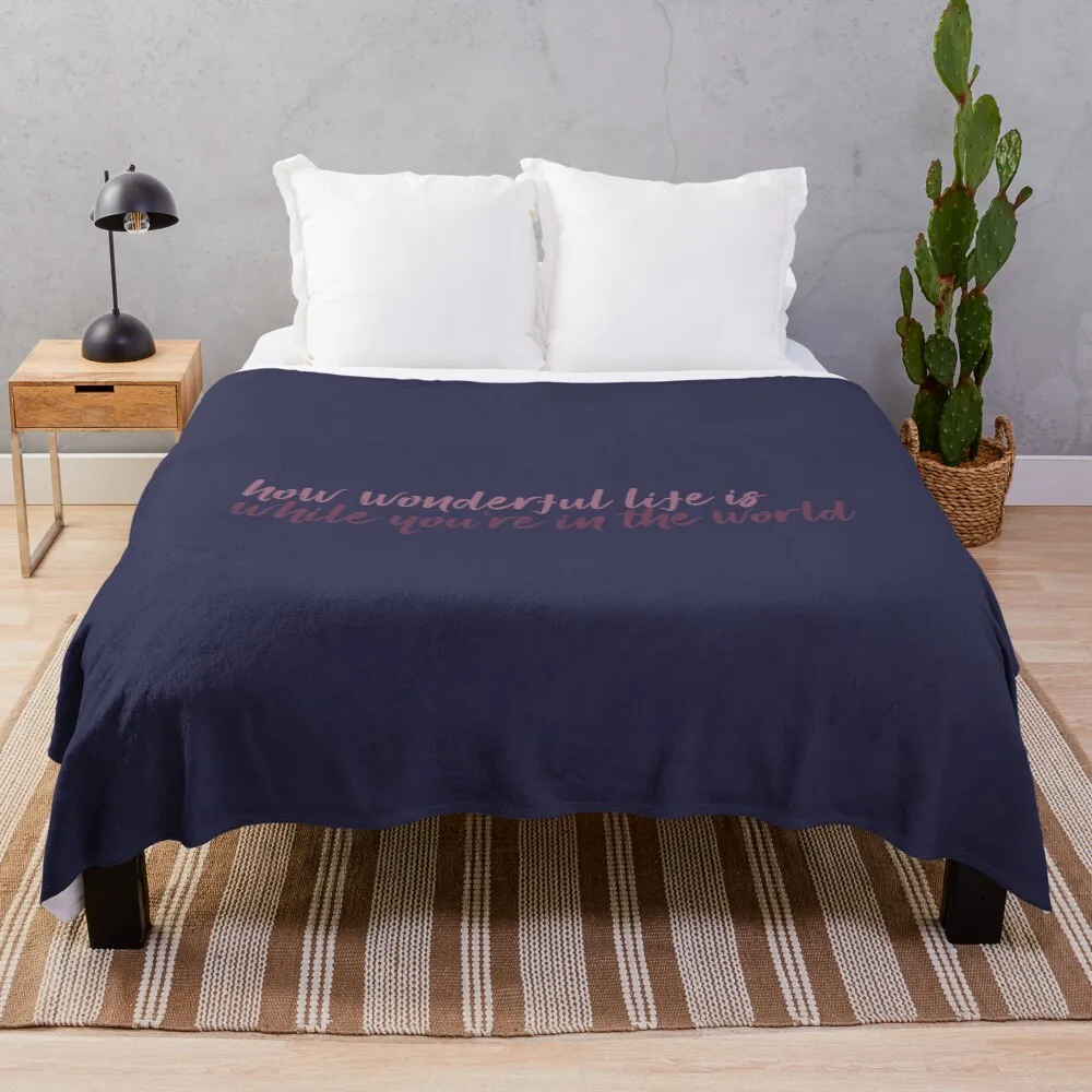 

How Wonderful Life is While Youre in the World Your Song Throw Blanket blankets and throws Moving Luxury Blankets