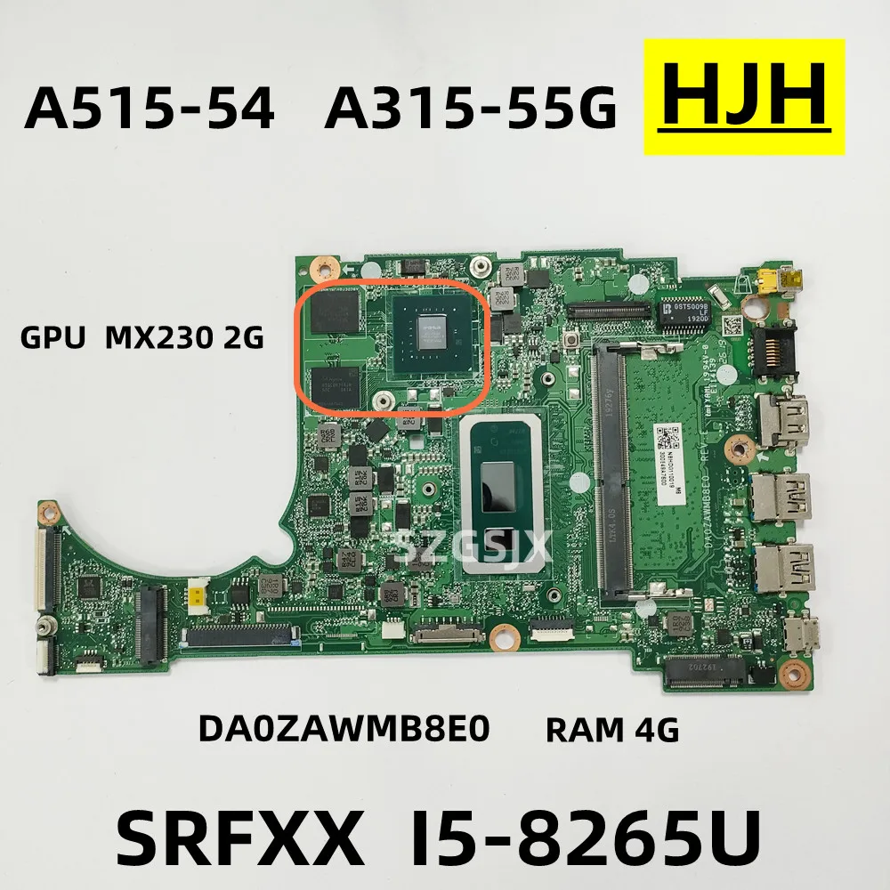 FOR Acer Aspire 5 A515-54, A315-55G Laptop Motherboard DA0ZAWMB8E0 CPU:SRFFX  I5-8265U GPU MX230  2GB ,RAM 4GB DDR4100%, Test OK