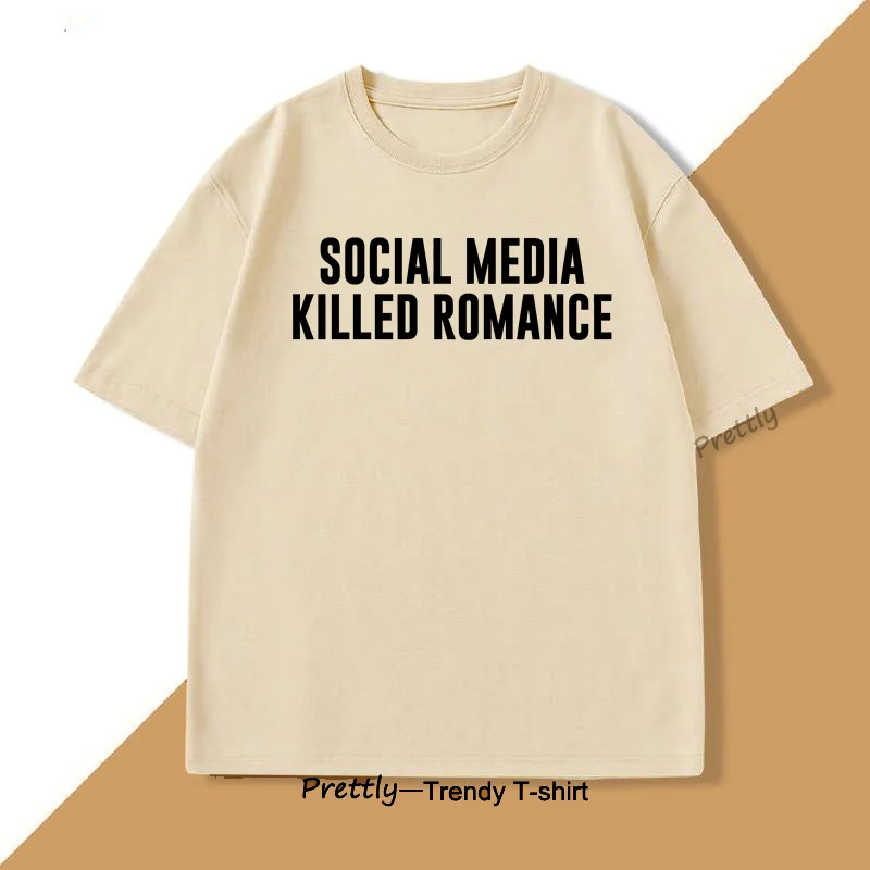 Social Media Killed Romance T Shirt for Men Women Trending Cotton Short Sleeve Men's Clothing Printed T-shirt Streetwear Tops
