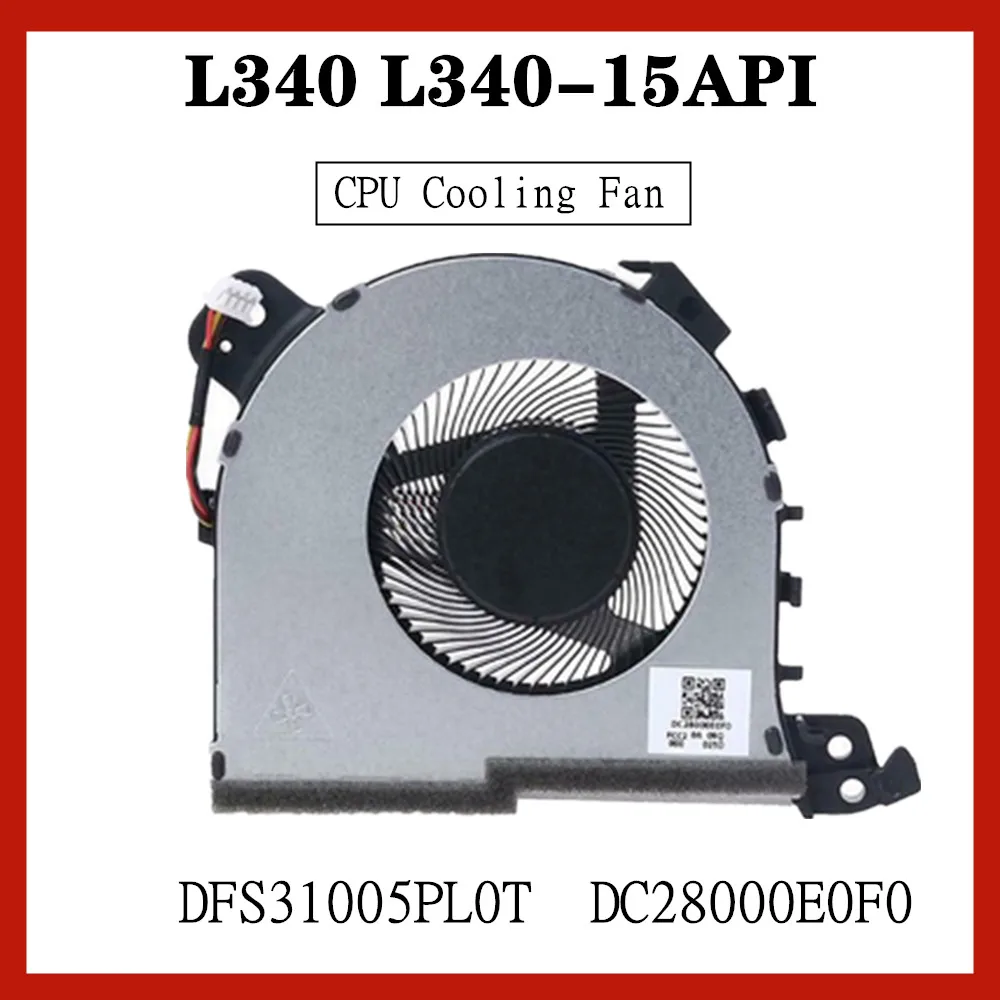 

New Original For Lenovo Ideapad L340-15API Laptop CPU Cooling Fan FLAR DFS31005PL0T DC28000E0F0 DC 5V 0.5A