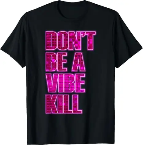 Don't Be A Vibe Kill Inappropriate Lustiges Retro-Zitat-T-Shirt Y2k Personalisiertes Sarkastisches Spruch-T-Shirt Kunstwerk Ästhetische Kleidung Top – Detail 11