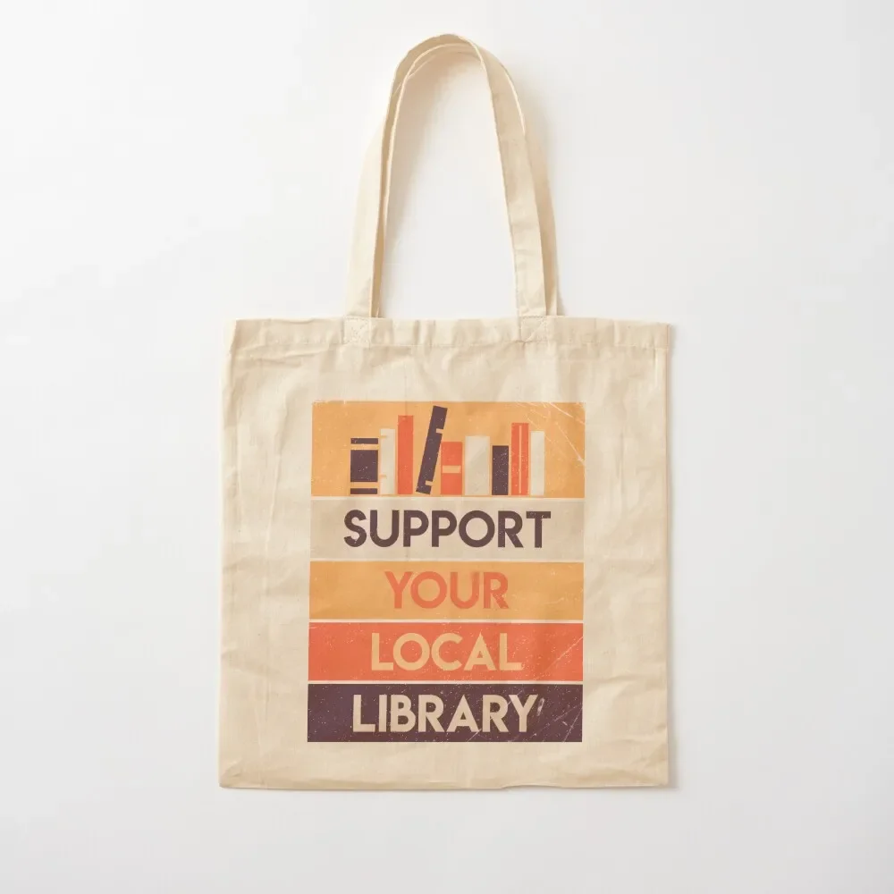 

Support your local library Tote Bag tote bag canvas Lady bag