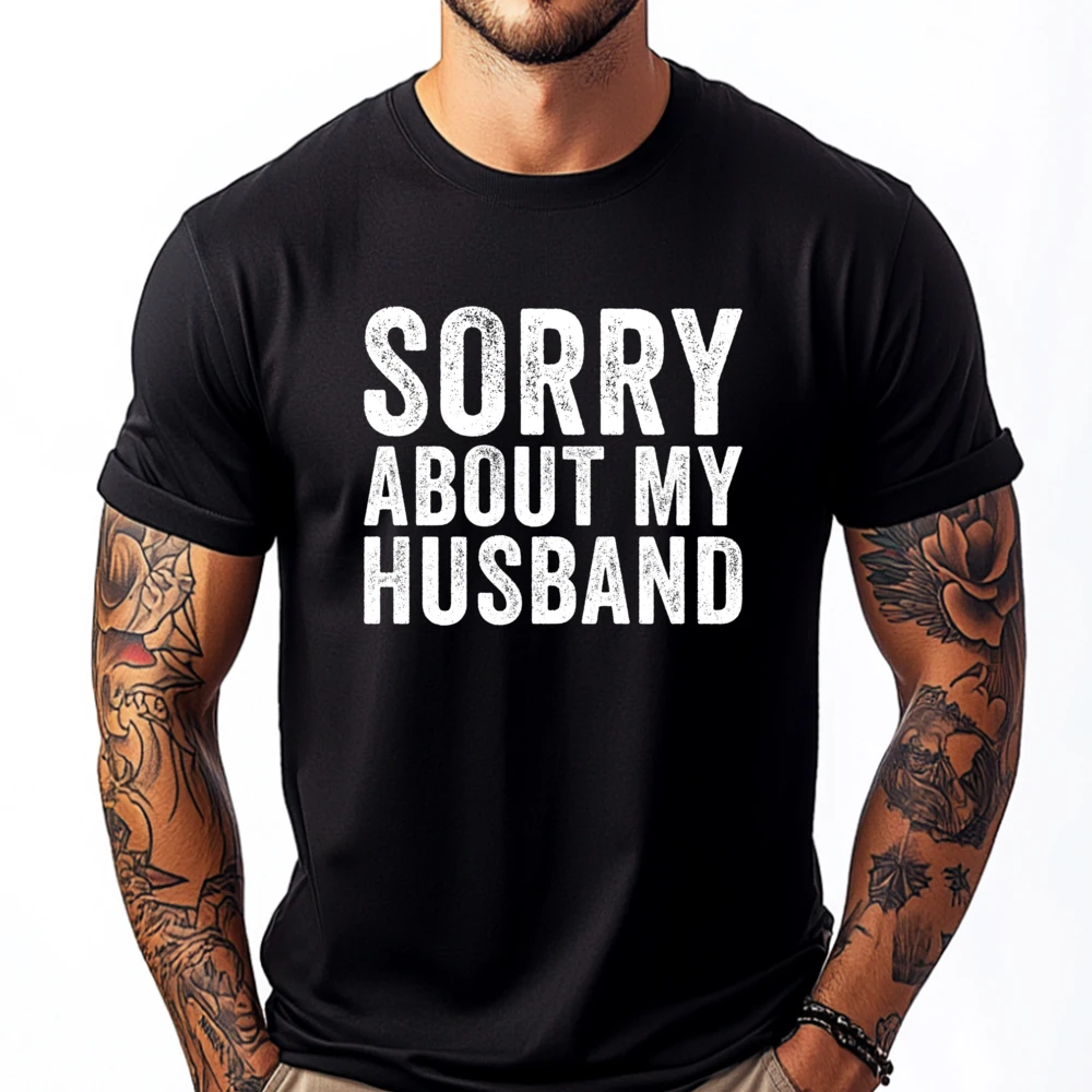 

Sorry About My Husband Graphic T Shirts Men Men's Clothing Luxury Clothing Breathable Printed T-Shirt