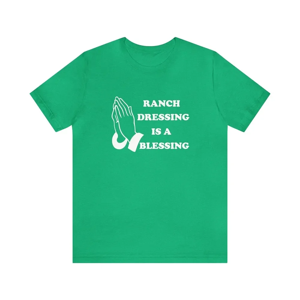 Ranch Dressing Is A Blessing Funny Midwest T Shirt Chicago Minnesota Omaha Pizza On Side Of Salad Prayer Holy Witty