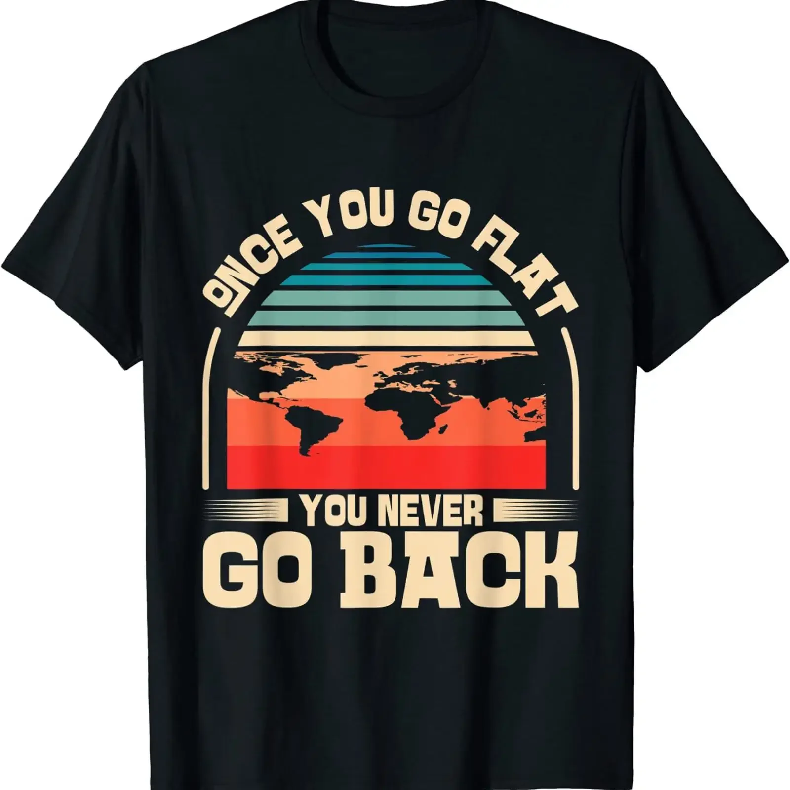 NEW LIMITED Once You Go Never Back Flat Earther Earth T Shirt S 3XL vintage Washed Soft streetwear homme graphic Stylish Unisex