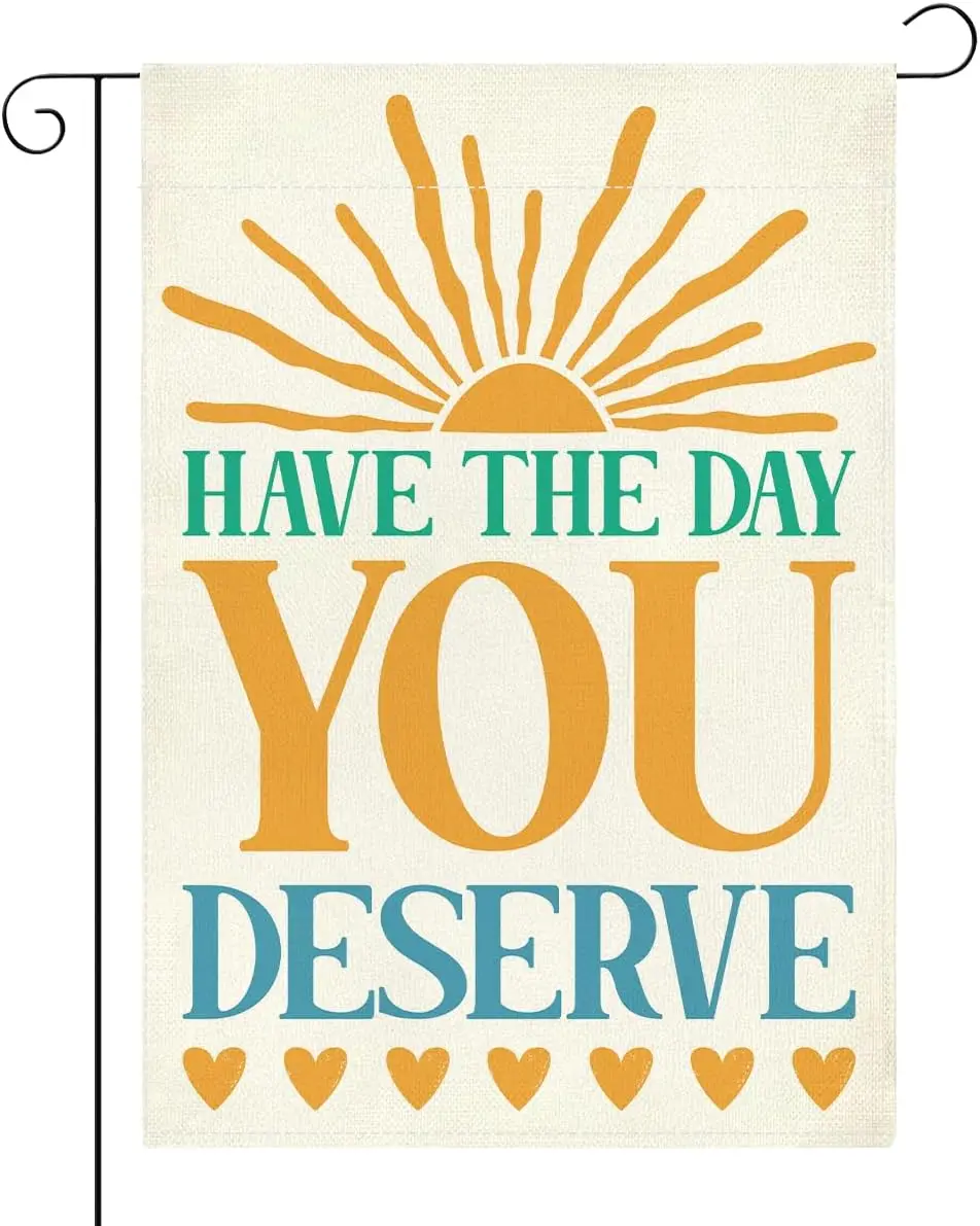 Funny Garden Flag Have The Day You Deserve Summer Yard Flag Decor for Outside Patio Home Porch Motivational Gifts Idea Doubl LLG
