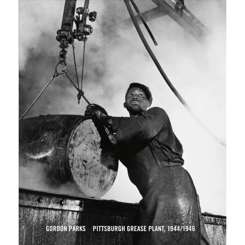 

GORDON PARKS PITTSBURGH GREASE PLANT 19441946 Питер В Кунфардт Тои Хадсон Австралия 9783969990056 Книга