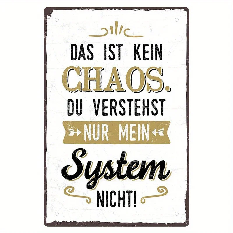 2D Flat Metal Decor German Text：‘THIS IS NOT CHAOS YOU JUST DON'T UNDERSTAND MY SYSTEM’, Room Decoration, Gift for a Friend