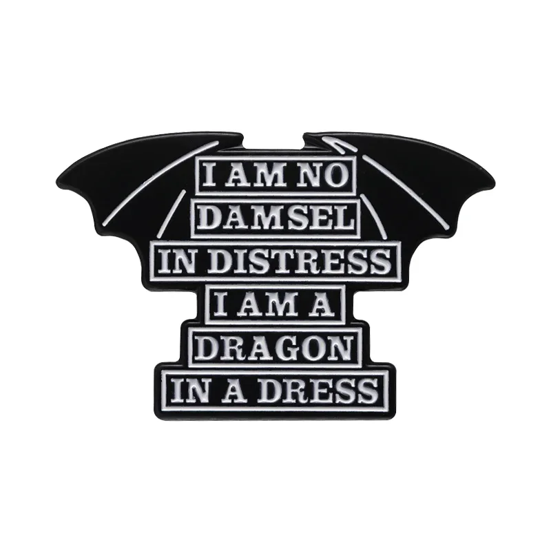 Motivational Proverb Girls Brooch I Am No Damsel in Distress I Am A Dragon in A Dress Enamel Pin Power Badge Jewelry Metal Gift