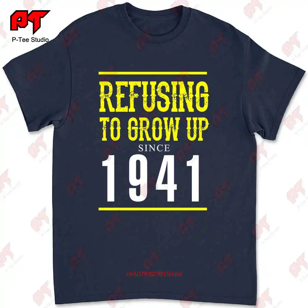 Refusing To Grow Up Since 1941 T-shirt 9434