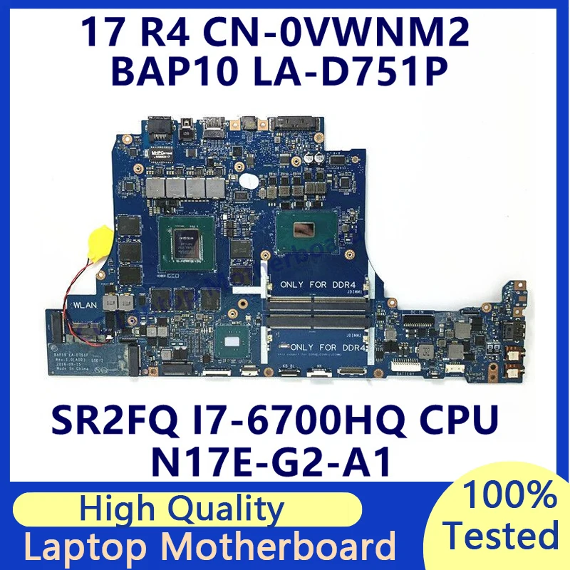 

CN-0VWNM2 0VWNM2 VWNM2 Mainboard For DELL 15 R3 17 R4 Laptop Motherboard With SR2FQ I7-6700HQ CPU N17E-G2-A1 LA-D751P 100%Tested