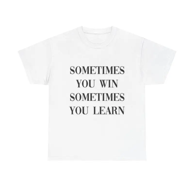 Sometimes You Win T Shirt Wisdom Heavy Cotton