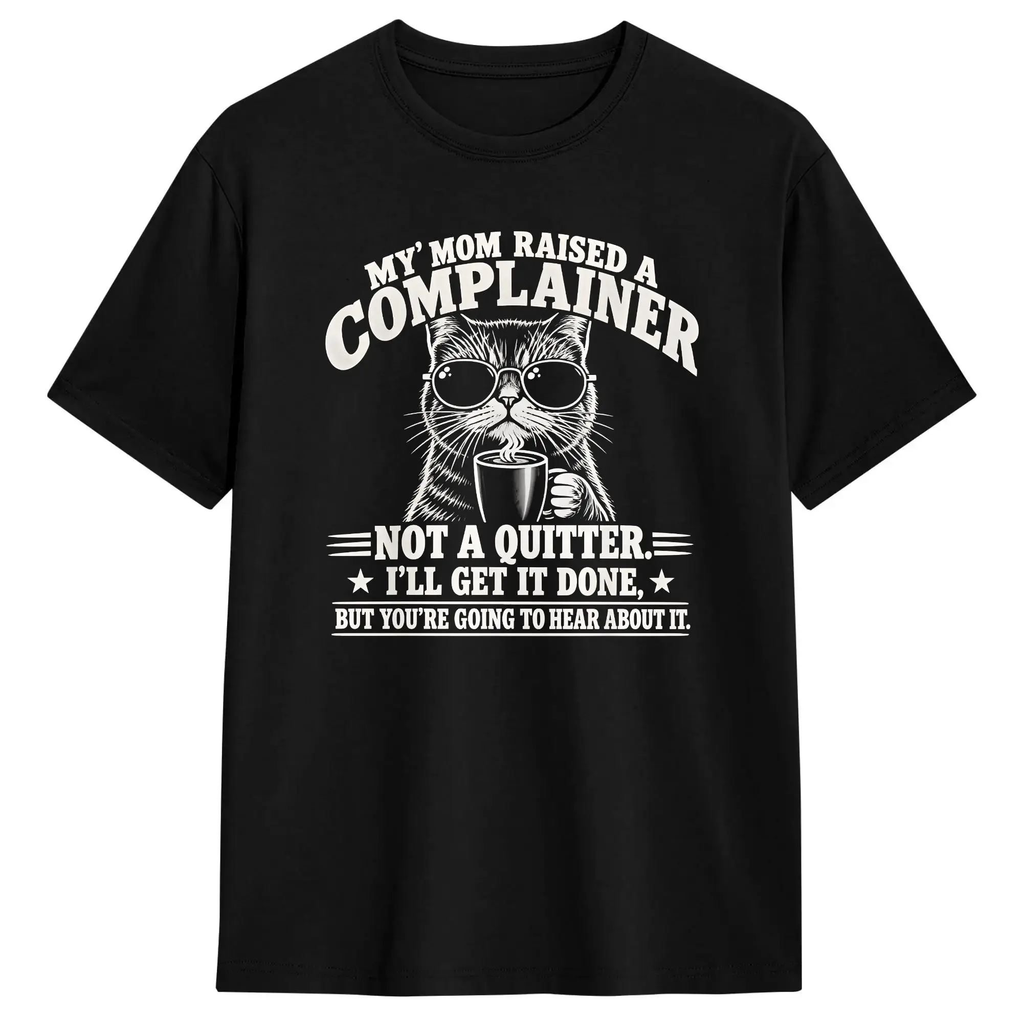 Harajuku T Shirt My Mom Raised A Complainer Not A Quitter Funny Cat Quote Cotton T Shirts  Hipster Tshirt  Short Sleeve Tops,
