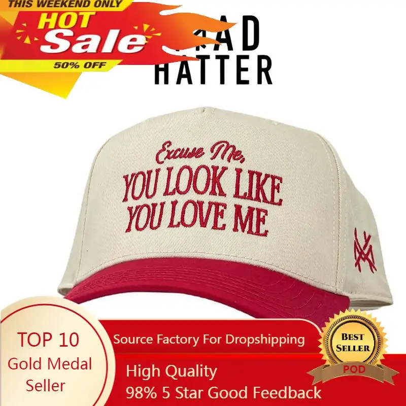 

"Excuse Me.. You Look Like You Love Me" Embroidered Trucker Hat Snapback Baseball cap Fashion Dad Hats Sunhat Outdoor caps