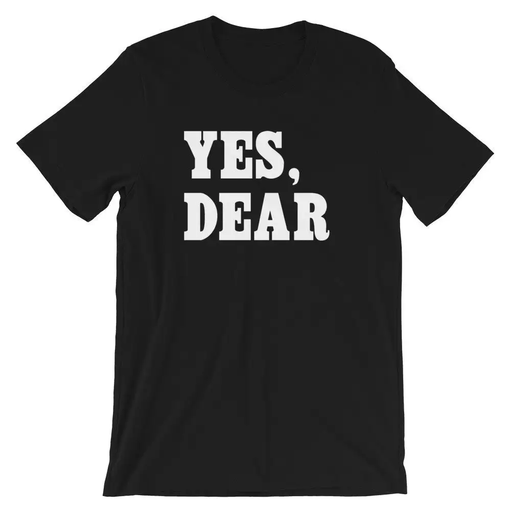 Yes Dear Funny shirt for husband boyfriend or anyone who is whipped  T