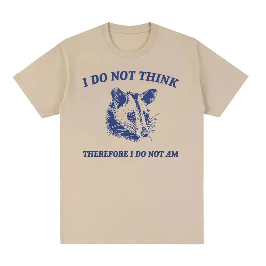 

I Do Not Think Possum Funny Meme T-Shirt Men Women Retro High Quality Fashion T-shirts Summer Tops Cozy Cotton Oversized T Shirt