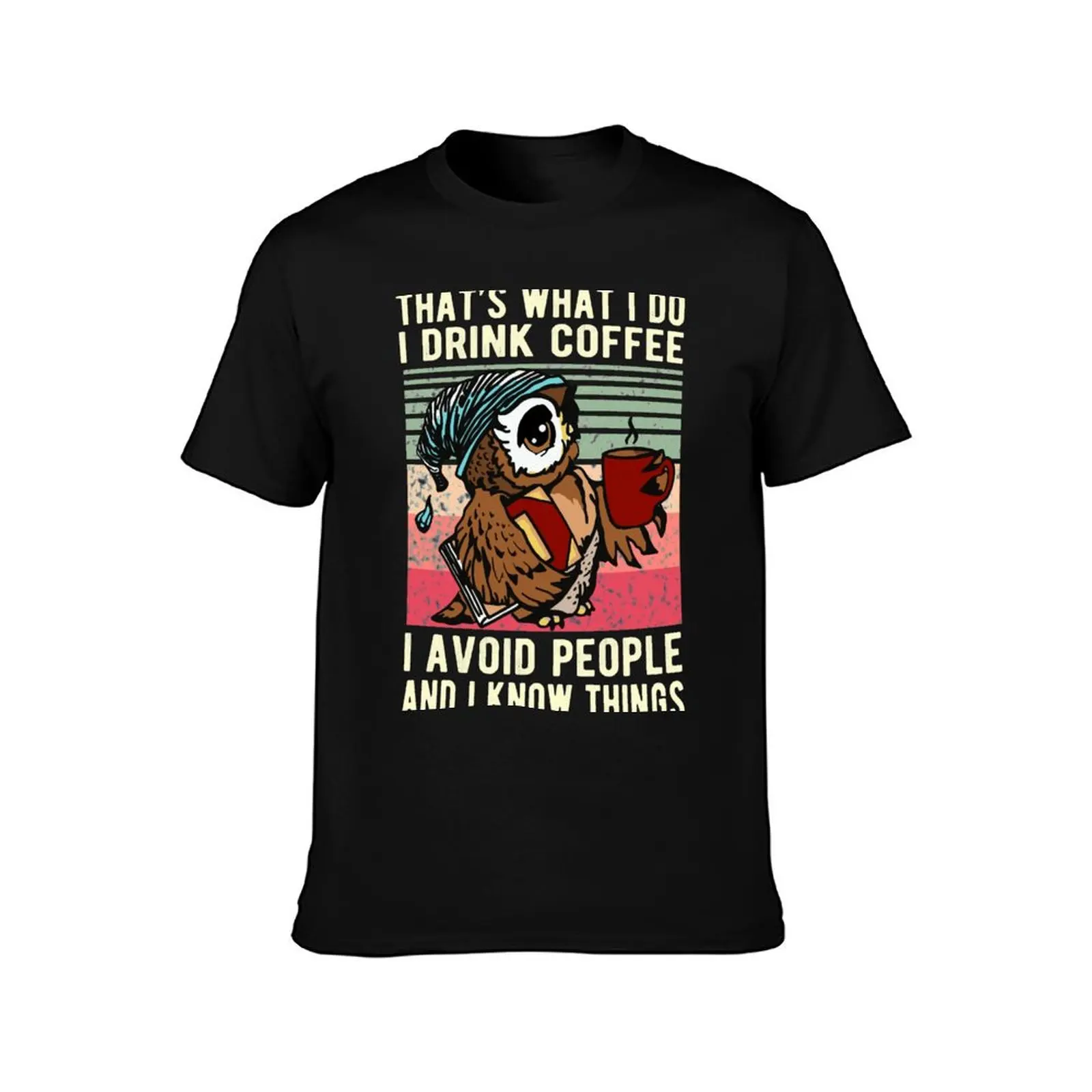 Funny Owl That's What I Do I Drink Coffee I Avoid People And Know Things Owl Gift T-Shirt t shirt man luxury T-Shirt
