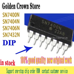 10Pcs/Lot New original SN7400N 7400 SN7404N 7404 SN7406N SN7406 7406 DIP-14 SN7432N SN7432 7432 In Stock