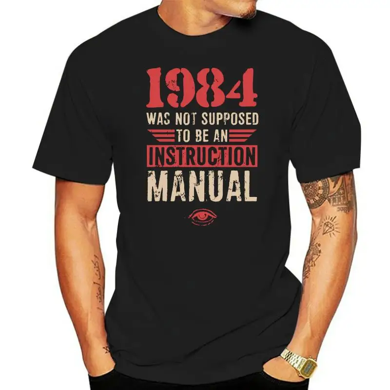 High Quality Birthday T Shirts Oversized Faddish Vintage Letter Tshirt Men 1984 Was Not Supposed To Be An Instruction Manual