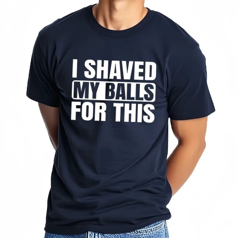 Me afeitado mis bolas para esta regalo divertido niño impreso Top camisetas camisetas hombres mais noves camisetas gry