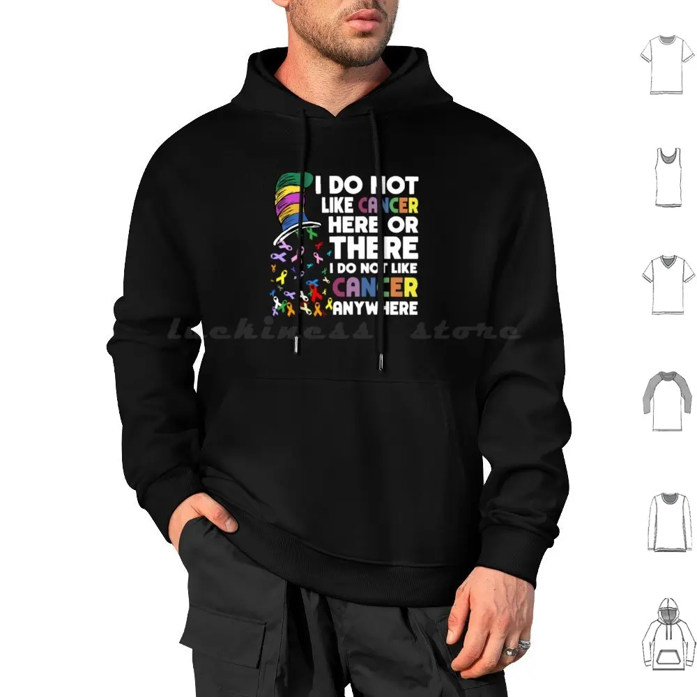 I Do Not Like Cancer Here Or There Cancer Awareness Hoodies Long Sleeve Breast Cancer Awareness Cancer Ribbon Breast