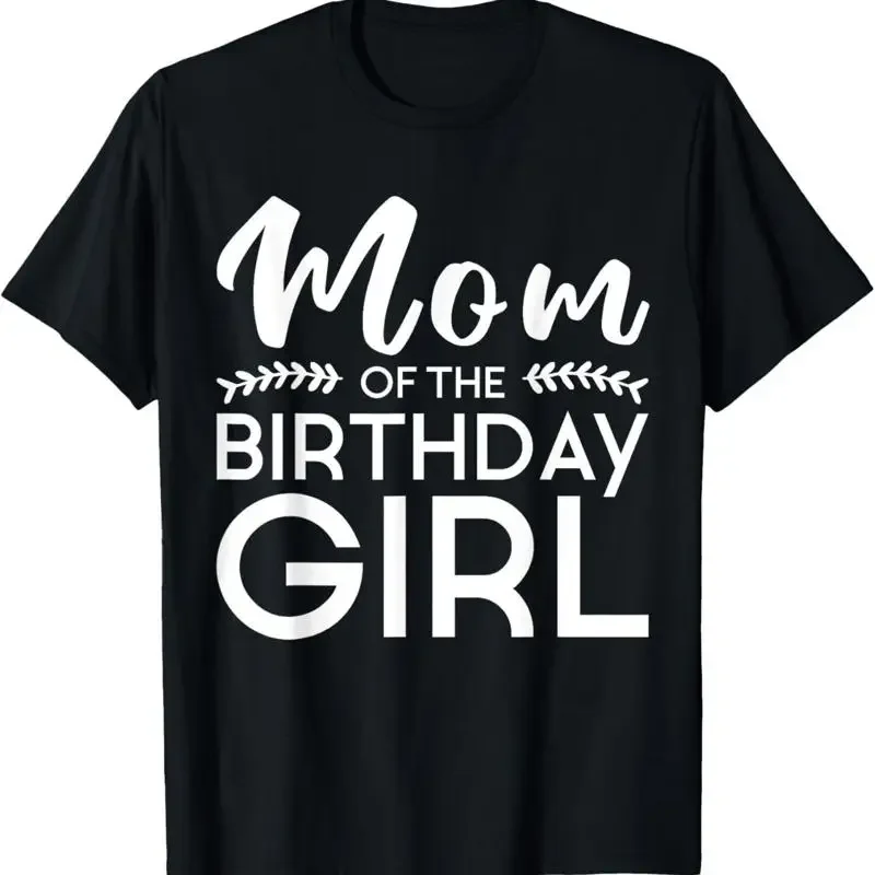 Mom Of The Birthday Girl Family Parents Mother Mommy T Shirt