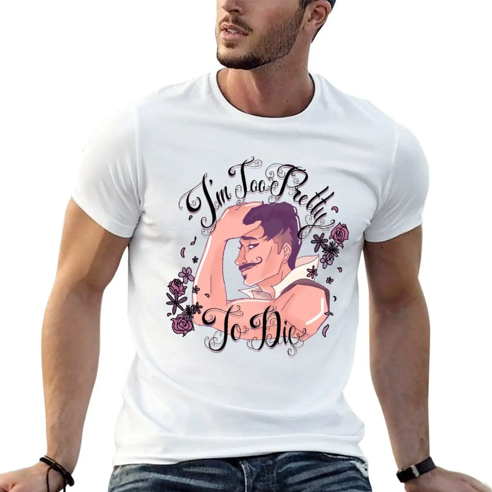 

I'm too pretty to die! T-Shirt man t shirts for men casual cotton tshirt 100% T-Shirt