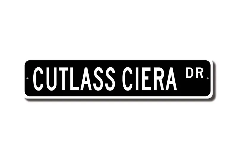 Cutlass Ciera, Oldsmobile Cutlass Ciera sign, Oldsmobile Cutlass Ciera owner, Olds vintage car, Custom Street Sign, Quality Meta