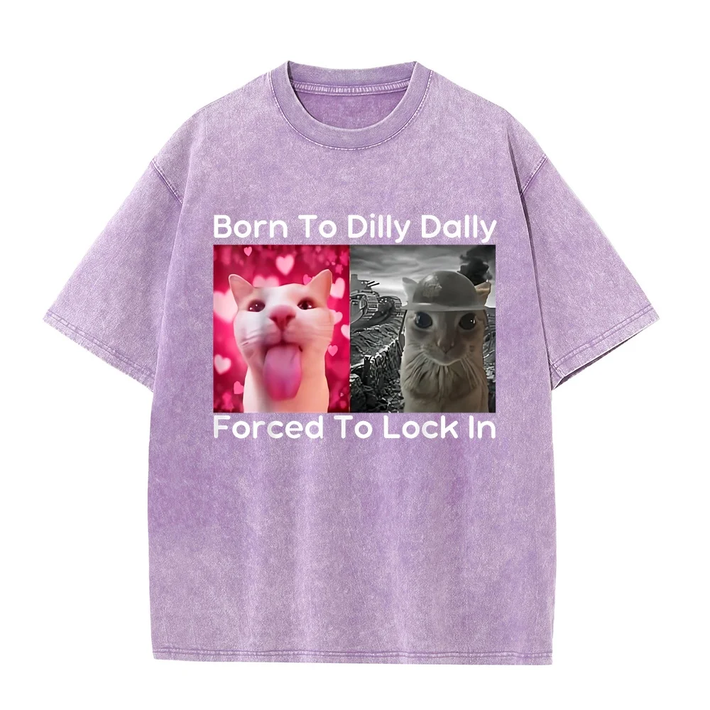 Born to Dilly Dally Forced Lock in Cat Meme Funny Memes T-Shirt Men's Shirts Men Clothing T-Shirts Daily Cotton Printed Graphic