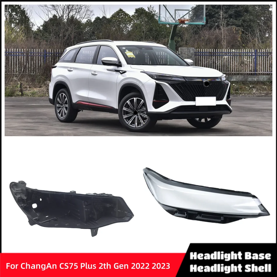 For ChangAn CS75 Plus 2th Gen 2022 2023 Car Interior Spare Parts Base Head Lamp Shell Headlamp Bracket Headlights Lights Glass