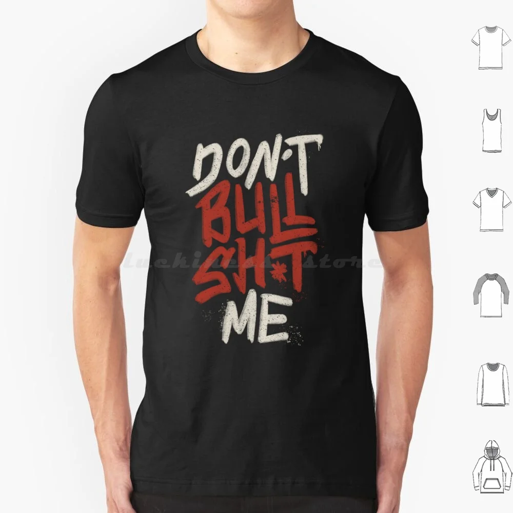 Don'T Bullsh * T Me By Tobe Fonseca T Shirt Cotton Men Women Diy Print Bullshit Crap Humor Bulshit Phrases Lettering Boring