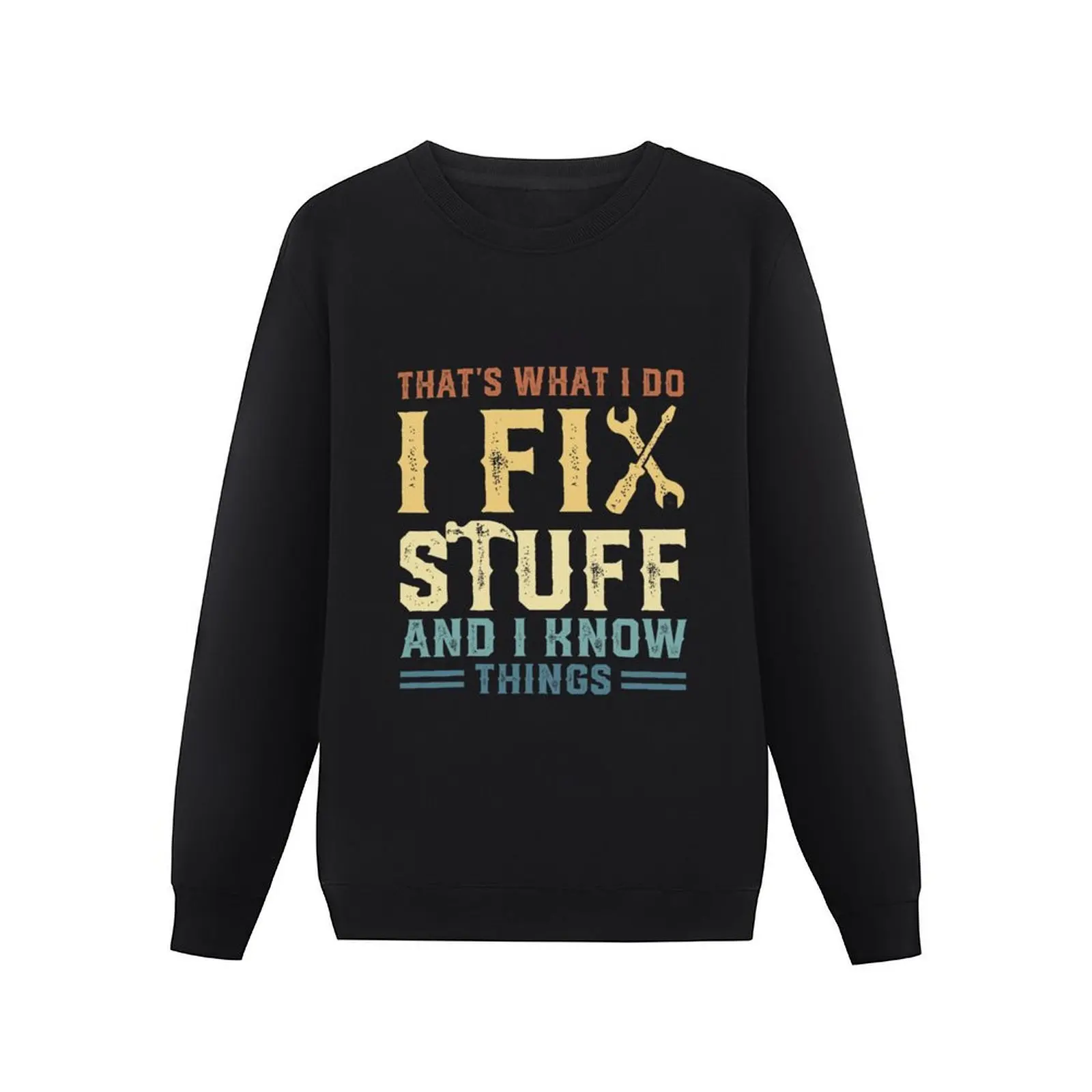 That's What I Do I Fix Stuff And I Know Things Pullover Hoodie autumn jacket men autumn new products aesthetic sweatshirts