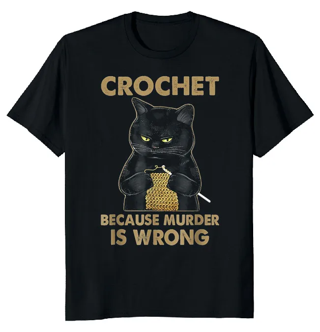 NEW LIMITED Crochet - Murder Is Wrong Cat Funny Novelty Tee M-3XL Fast Shipping