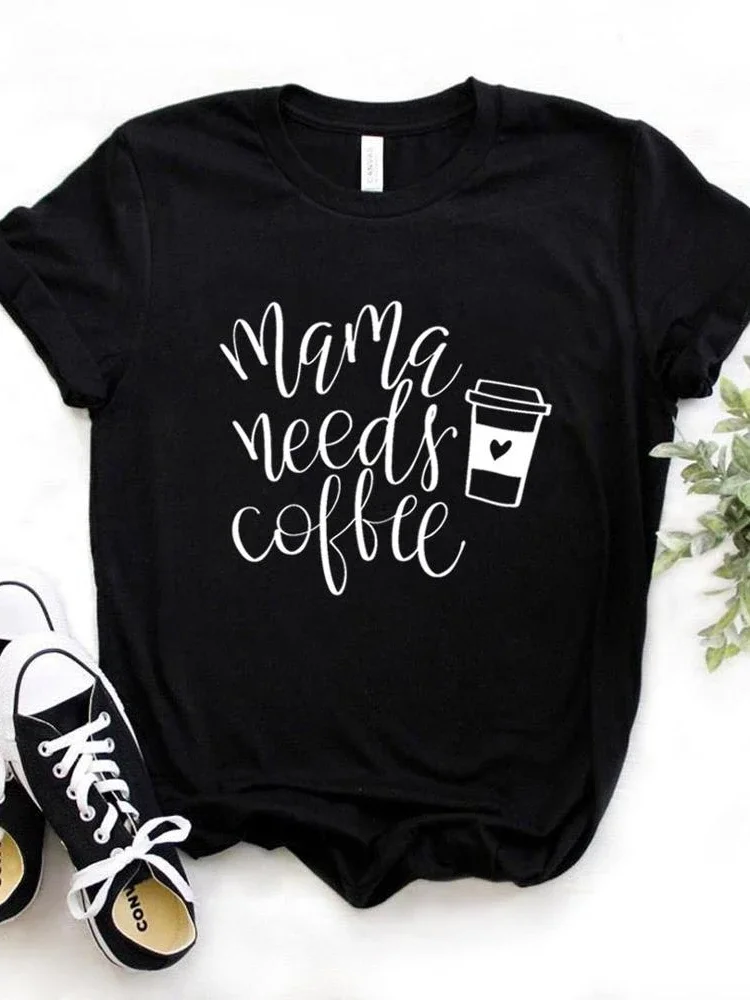 Mama Needs Coffee Letter Print T Shirt Women Short Sleeve O Neck Loose Women Tshirt Ladies Summer Fashion Tee Shirt Tops Clothes