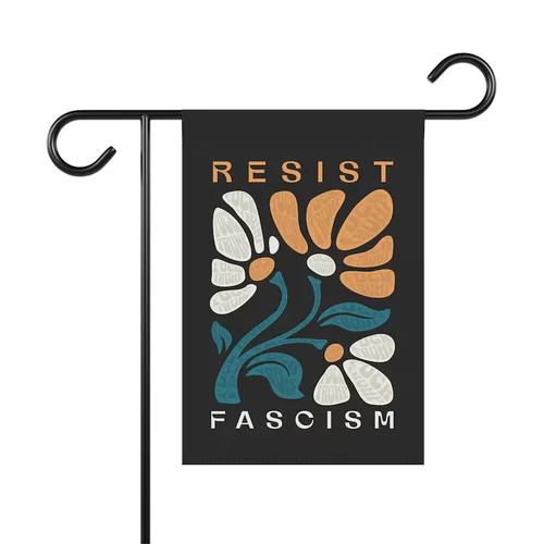 Resist Fascism Garden Flag – Political Protest Outdoor Yard Sign FFLCCE ZZA WWL IIC