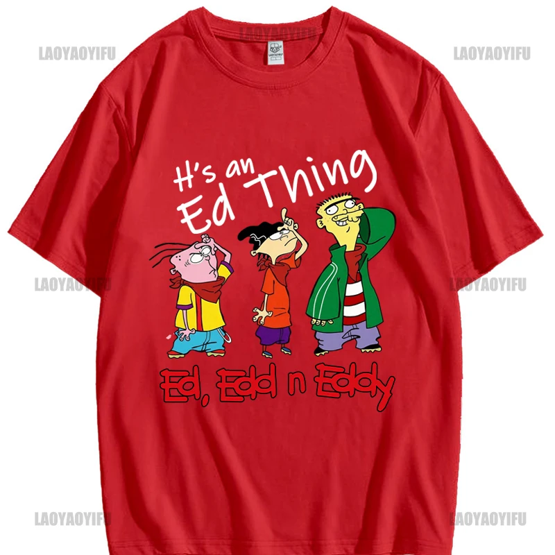 Ed Edd n Eddie الكرتون ITAN ED شيء الكبار تي شيرت جميع الأحجام مخصص مطبوعة التي شيرت الهيب هوب مضحك تي شيرت رجالي تي شيرت
