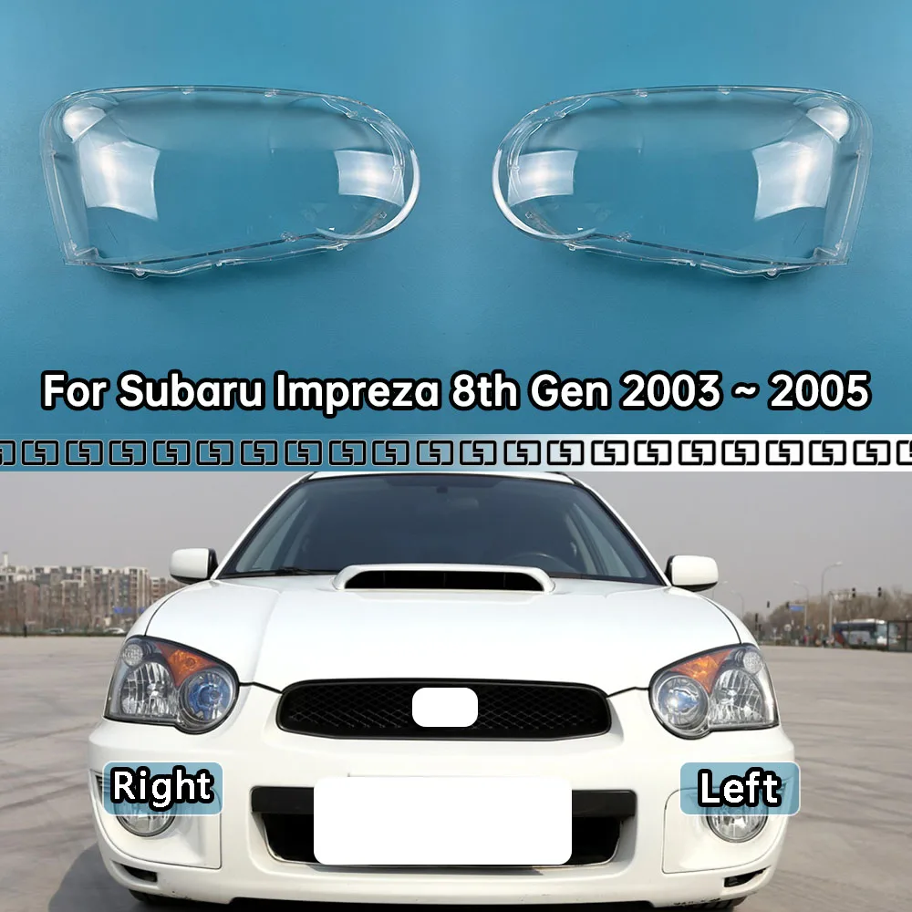 

For Subaru Impreza 8th Gen 2003 2004 2005 Headlamp Cover Transparent Headlight Shell Lens Plexiglass Auto Replacement Parts