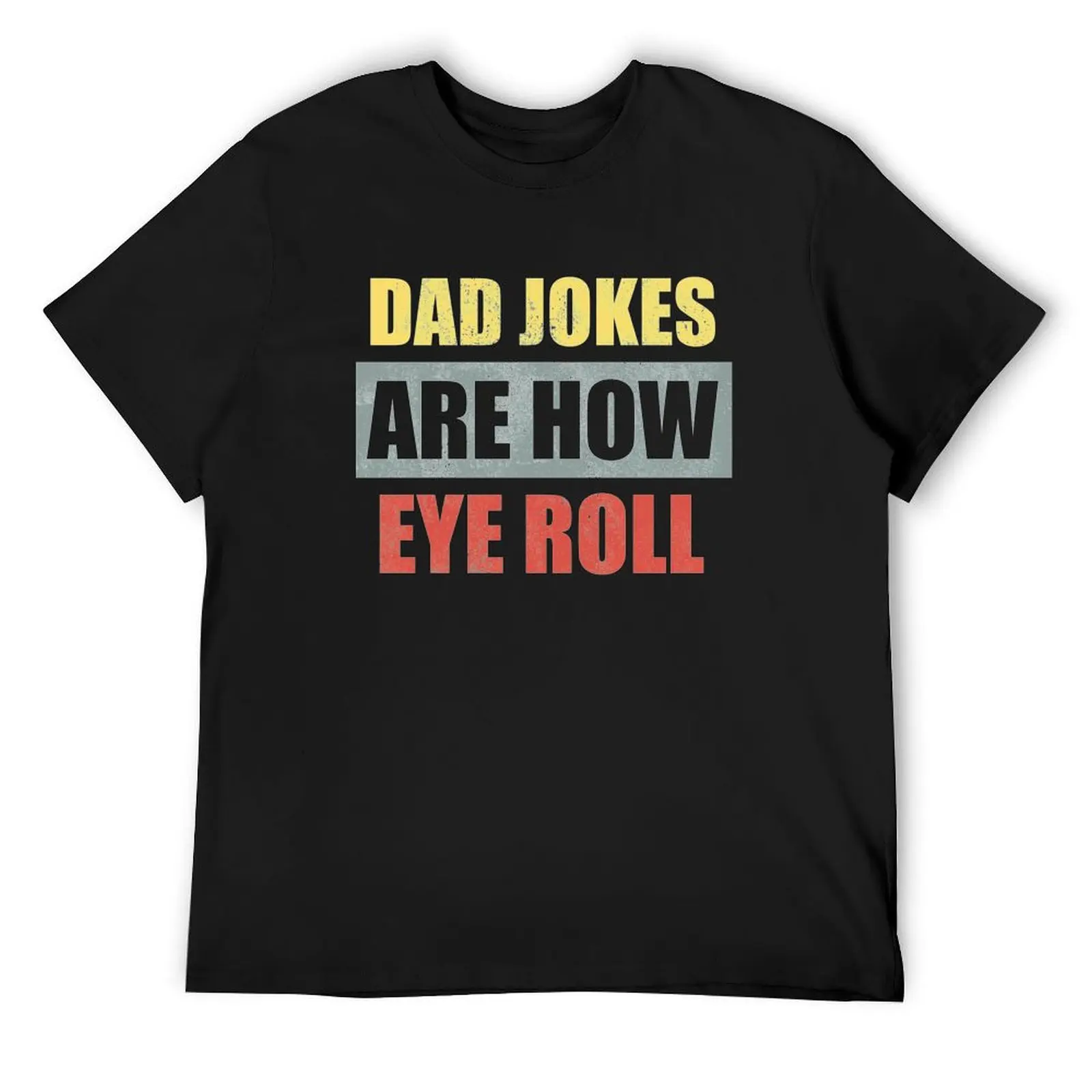

Dad Jokes Are How Eye Roll, Cool T-Shirt summer 2025 anime clothes tops mens designer t shirt