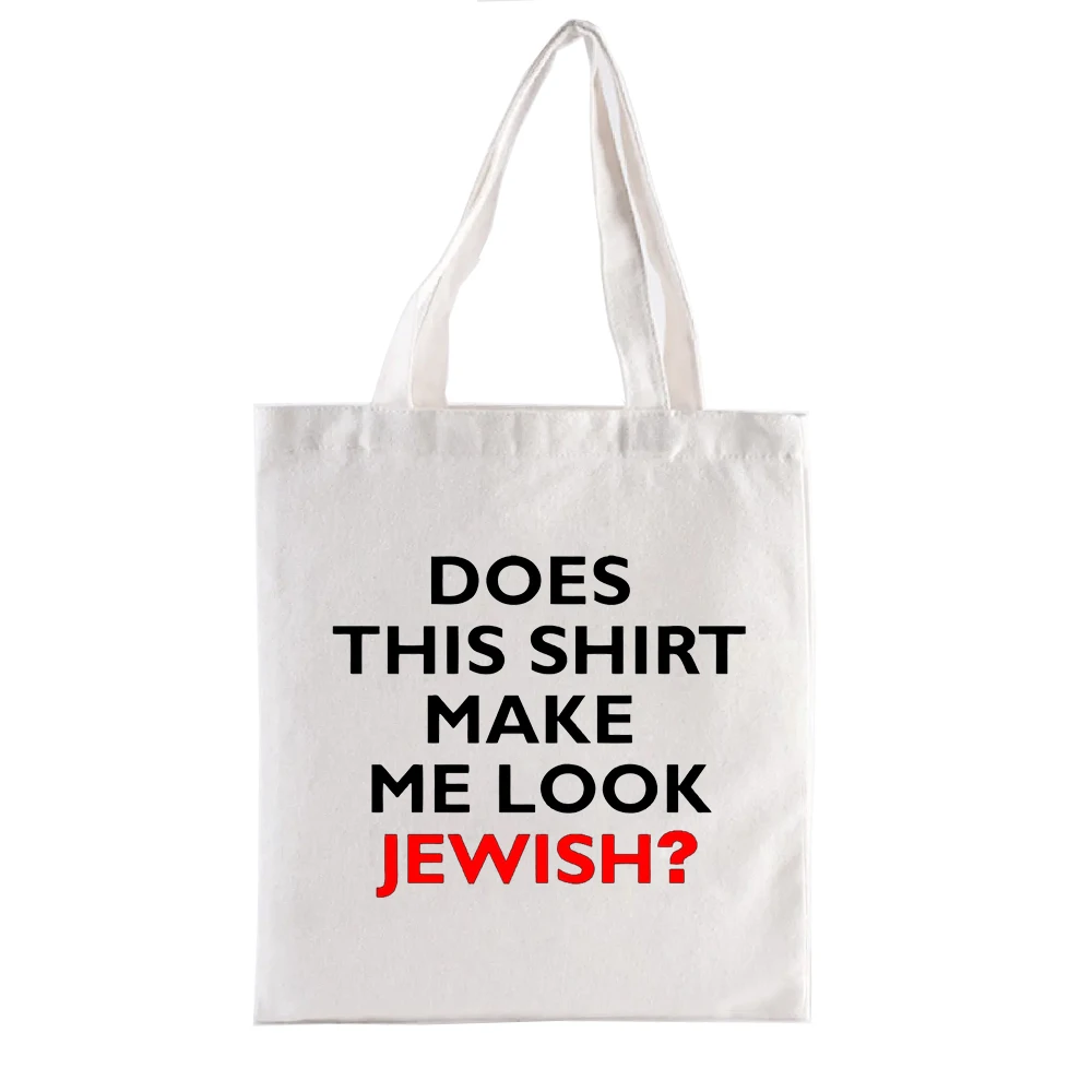 Does This Shirt Make Me Look Jewish Custom Tote Bag Aesthetic Graphic Print Shopping Bags Funny Handbags Totebag Shopper Fashion