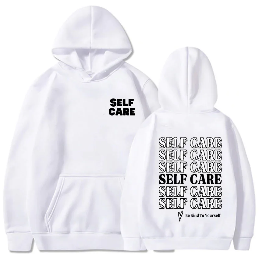 Self Care Be Kind To Yourself Print Hoodies Men Women Casual Long Sleeve Fashion Sweatshirts Vintage Pullovers Oversized Jacket